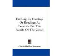 Evening by Evening: Or Readings at Eventide for the Family or the Closet Spurgeon, Charles Haddon (Auteur)