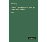 Evening Exercises for the Closet: for Every Day of the Year: Vol. I