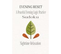 EVENING RESET SUDOKU: A Calming Nighttime Routine to Quiet the Mind, Let the Day Fade, and Prepare for Rest