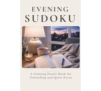 Evening Sudoku: A Calming Puzzle Book for Unwinding and Quiet Focus