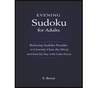Evening Sudoku for Adults: Relaxing Sudoku Puzzles to Unwind, Clear the Mind, and End the Day with Calm Focus