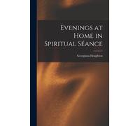 Evenings At Home In Spiritual Séance