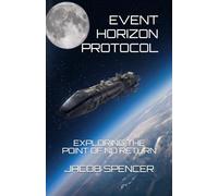 EVENT HORIZON PROTOCOL: EXPLORING THE POINT OF NO RETURN