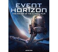 Event Horizon: The Making of the Classic Film