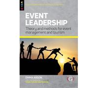 Event Leadership: Theory and Methods for Event Management and Tourism