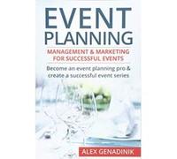 Event Planning: Management & Marketing For Successful Events: Become an event planning pro & create a successful event series - [Livre en VO] Alex Genadinik (Auteur)