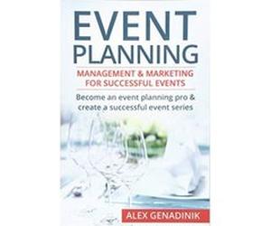 Event Planning: Management & Marketing For Successful Events: Become an event planning pro & create a successful event series - [Livre en VO] Alex Genadinik (Auteur)