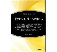 Event Planning: The Ultimate Guide to Successful Meetings, Corporate Events, Fundraising Galas, Conferences, Conventions, Incentives & Other Special Events