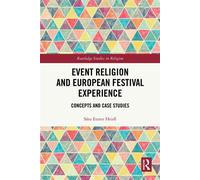 Event Religion and European Festival Experience Concepts and Case Studies - Sára E. Heidl - Routledge - ebook (ePub) - Livre