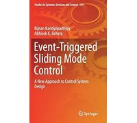 Event-Triggered Sliding Mode Control: A New Approach To Control System Design (Studies In Systems, Decision And Control)