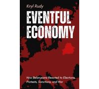 EVENTFUL ECONOMY: How Belarusians Reacted to Elections, Protests, Sanctions, and War