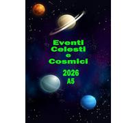 Eventi celesti e cosmici 2026: Agenda tenere traccia di tutti i fenomeni astronomici nel 2026 - A5