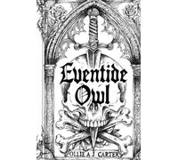 Eventide Owl: A Contemporary Gothic Coming-of-Age Fantasy. Hardcover edition Including featuring a Lexicon Noctus: A Codex of the Sigilla Gothicus appendix