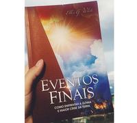 EVENTOS FINAIS - COMO ENFRENTAR A ULTIMA E MAIOR CRISE DA TERRA