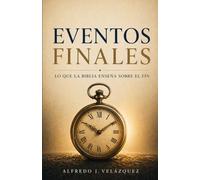 Eventos Finales: Lo que la Biblia enseña sobre el fin