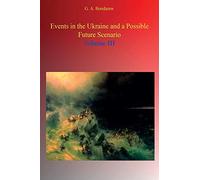 Events in the Ukraine and a Possible Future Scenario - Volume III