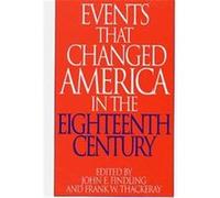 Events That Changed America in the Eighteenth Century, GREENWOOD PRESS EVENTS THAT CHANGED AMERICA SERIES