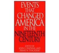 Events That Changed America in the Nineteenth Century, GREENWOOD PRESS EVENTS THAT CHANGED AMERICA SERIES