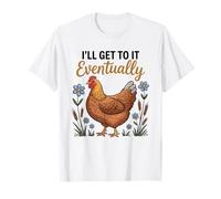 Eventually Chicken Lover Farm Animal Humour Mom Saying T-Shirt