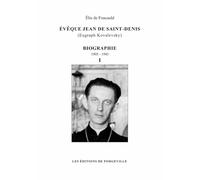 Évêque Jean de Saint-Denis (Eugraph Kovalevsky) - biographie - 1905-1945 - tome 1