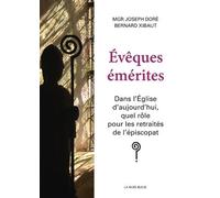 Evêques Émérites - Dans L'eglise D'aujourd'hui, Quel Rôle Pour Les Retraités De L'épiscopat ?