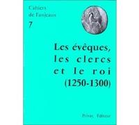 Eveques, les clercs et le roi - fanjeaux n7 Fanjeaux (Auteur)