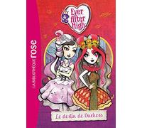 Ever After High 05 - Le destin de Duchess