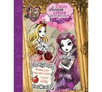 Ever After High Draw, Dream, Create Sketchbook: Where Your Imagination is Your Destiny