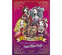 Ever After High: Le guide officiel