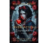 Ever After Nevermore: Dark Retellings of Classic Fairy Tales