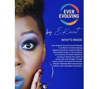 Ever Evolving: The Art & Soul of E’kacaet