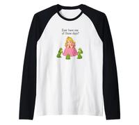 Ever Have One of Those Days? Princess and Frogs Humor Manche Raglan