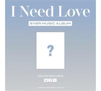[ Ever Music Album Ver. ] Dkb - 6th Mini Album [ I Need Love ] *Cd