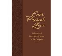 Ever Present Love: 365 Days of Discovering Jesus in the Gospels (Passion Translation) - [Version Originale] Inconnu (Auteur)