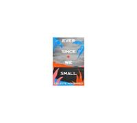 Ever Since We Small