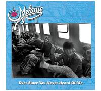 Melanie – Ever Since You Never Heard Of Me – CD – Édition Bonus Tracks
