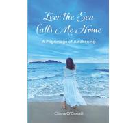 Ever The Sea Calls Me Home: A Pilgrimage of Awakening