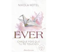 Ever tome 1: Ever chaque fois que tu me touches