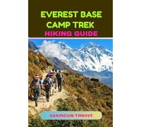 EVEREST BASE CAMP (EBC) TREK HIKING GUIDE