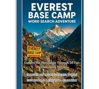 Everest Base Camp Trek Word Search Puzzle Book: 50 Outdoor Adventure Puzzles Across the Khumbu: A Thrilling Outdoor Adventure Word Search Book for ... & Sunrise Views with 600 Hidden Terms
