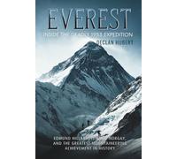 Everest: Inside the Deadly 1953 Expedition: Edmund Hillary, Tenzing Norgay, and the Greatest Mountaineering Achievement in History