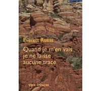 Everett RUESS, Quand je m'en vais, je ne laisse aucune trace - Everett Ruess - Voix D'encre - broché - Roman