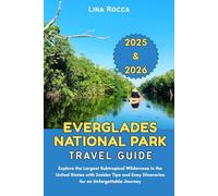 Everglades National Park Travel Guide 2025 & 2026: Explore the Largest Subtropical Wilderness in the United States with Insider Tips and Easy Itineraries for an Unforgettable Journey