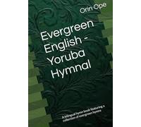 Evergreen English - Yoruba Hymnal: A bilingual hymn book featuring a collection of evergreen hymns