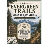 Evergreen Trails: Legends & Mysteries Crosswords: 75 Large Print Puzzles Inspired by Bigfoot, Ghost Towns, Shipwrecks, Haunted Places, and Pacific Northwest Mysteries