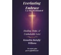 Everlasting Embrace: A 31-Day Devotional of Healing, Hope, and Unshakable Love