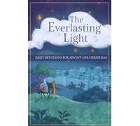 Everlasting Light - Daily Devotions For Advent And Christmas
