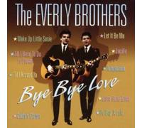 Everly Brothers - Bye Love