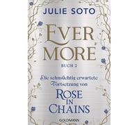 Evermore-Reihe Buch 2 Roman - Die sehnsüchtig erwartete Fortsetzung des SPIEGEL-Bestsellers ROSE IN CHAINS - Julie Soto - Goldmann Verlag - ebook (ePub) - Livre