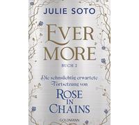 Evermore-Reihe Buch 2: Roman - Die sehnsüchtig erwartete Fortsetzung des SPIEGEL-Bestsellers ROSE IN CHAINS. Mit Farbschnitt und Ausstanzung in limitierter Erstauflage.